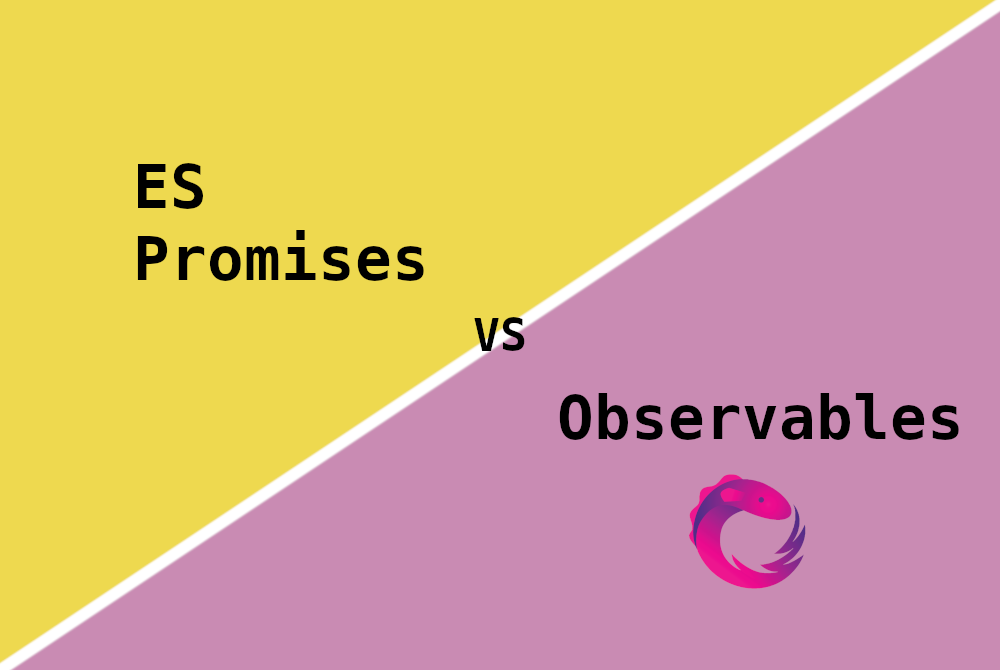 Angular Promises Vs Observables